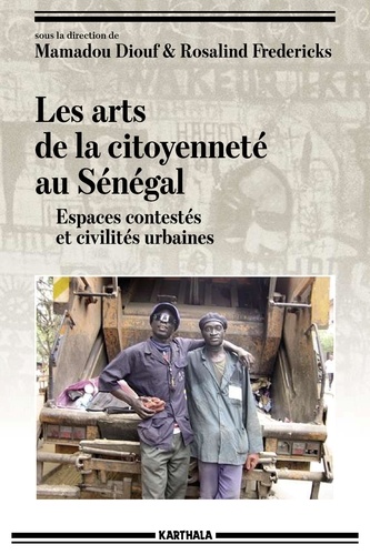 Les arts de la citoyenneté au Sénégal. Espaces contestés et civilités urbaines