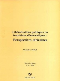 Mamadou Diouf - Libéralisations politiques ou transitions démocratiques : Perspectives africaines.