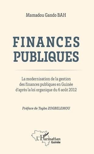 Mamadou Gando Bah - Finances publiques - La modernisation de la gestion des finances publiques en Guinée d'après la loi organique du 6 août 2012.