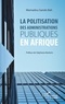 Mamadou Gando Bah - La politisation des administrations publiques en Afrique.