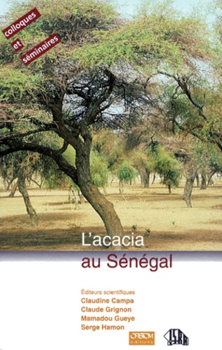 Mamadou Gueye et Claude Grignon - L'Acacia Au Senegal. Actes De La Reunio Thematique Sur L'Acacia Au Senegal, 3-5 Decembre 1996 A Dakar (Senegal).