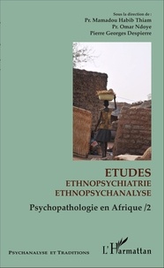 Mamadou Habib Thiam et Omar Ndoye - Psychopathologie en Afrique - Tome 2, Etudes d'ethnopsychiatrie, d'ethnopsychanalyse.