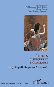 Mamadou Habib Thiam et Omar Ndoye - Psychopathologie en Afrique - Tome 3, Etudes cliniques et biologiques.
