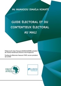 Mamadou Ismaila Konaté - Mali - Guide électoral et du contentieux électoral.