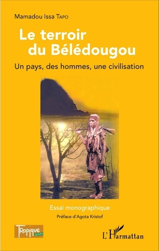 Le terroir du Bélédougou. Un pays, des hommes, une civilisation