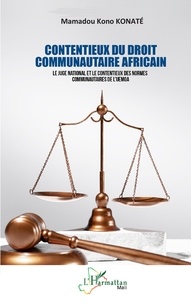 Télécharger des livres Numéro isbn Contentieux du droit communautaire africain  - Le juge national et le contentieux des normes communautaires de l'UEMOA par Mamadou kono Konate