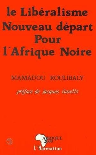 Mamadou Koulibaly - Le libéralisme : nouveau départ pour l'Afrique noire.