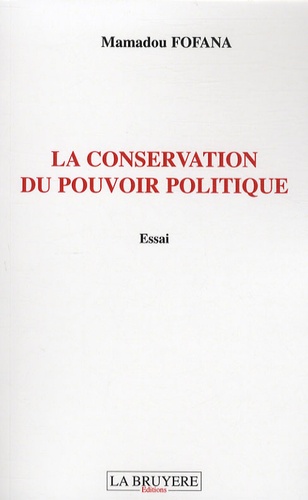 Mamadou-Lamine Fofana - La conservation du pouvoir politique.