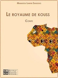 Mamadou Lamine Sanokho - Le royaume de kouss.