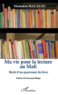 Mamadou Macalou - Ma vie pour la lecture au Mali - Récit d'un passionné du livre.