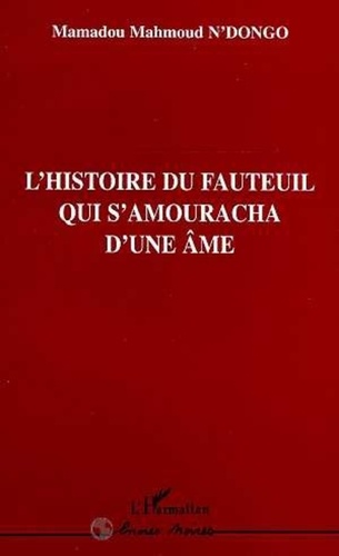 Mamadou Mahmoud N'Dongo - L'histoire du Fauteuil qui S'amouracha d'une Âme.