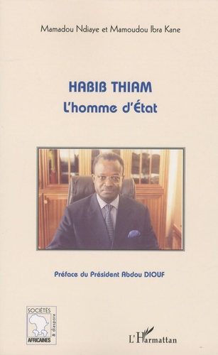 Mamadou Ndiaye et Mamoudou Ibra Kane - Habib Thiam - L'homme d'Etat. 1 DVD