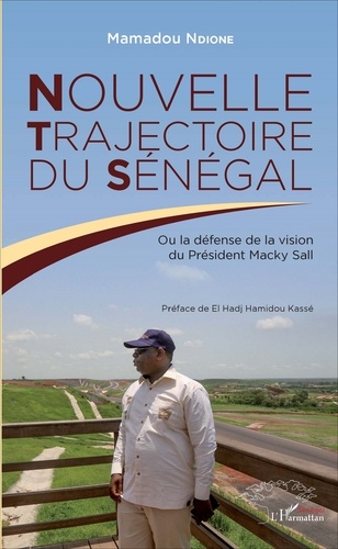 Nouvelle trajectoire du Sénégal. Ou la défense de la vision du Président Macky Sall