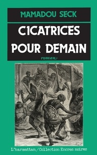 Mamadou Seck - Cicatrices pour demain.