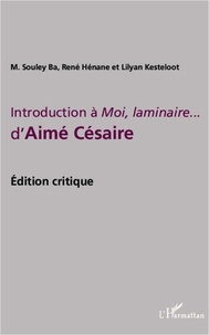 Mamadou Souley Ba et René Hénane - Introduction à Moi, laminaire... d'Aimé Césaire - Edition critique.