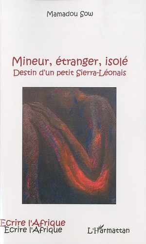 Mamadou Sow - Mineur, étranger, isolé - Destin d'un petit Sierra-Léonais.
