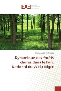 Maman maarouhi Inoussa - Dynamique des forêts claires dans le Parc National du W du Niger.