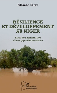 Téléchargement gratuit des livres best seller Résilience et développement au Niger  - Essai de capitalisation d'une approche novatrice 9782140128509  in French