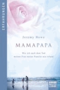 MamaPapa - Wie ich nach dem Tod meiner Frau meine Familie neu erfand.