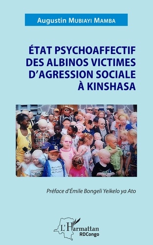 Yeikelo ya ato emile Bongeli et Mamba augustin Mubiayi - État psychoaffectif des albinos victimes d'agression sociale à Kinshasa.