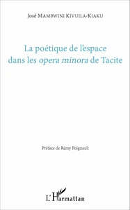 La poétique de l'espace dans les opera minora de Tacite