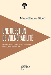 Mame Diouf Birame - Une question de vulnérabilité - Le problème des changements climatiques ne date pas d'aujourd'hui.