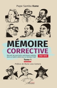Mame Less Camara - Mémoire corrective Tome 1 (1987-1991) - Recueil de portraits satiriques publiés dans le Cafard Libéré sous la Rubrique Profil.