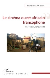 Manuels en ligne à télécharger Le cinéma ouest-africain francophone  - Et pourtant, ils tournent ! 9782140127809 en francais par Mame Rokhaya Ndoye 