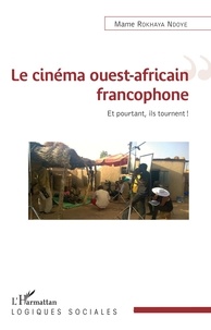 Téléchargez les livres français mon petit livre Le cinéma ouest-africain francophone  - Et pourtant, ils tournent !