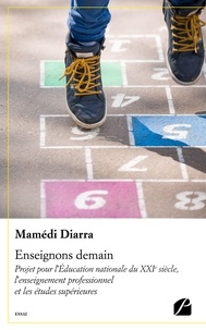 Mamédi Diarra - Enseignons demain - Projet pour l'Education nationale du XXIe siècle, l'enseignement professionnel et les études supérieures.
