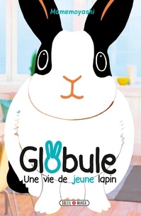  Mamemoyashi - Globule, une vie de jeune lapin.