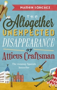 Mamen Sánchez - The Altogether Unexpected Disappearance of Atticus Craftsman.