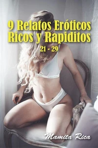 9 Relatos Eróticos Ricos y Rapiditos