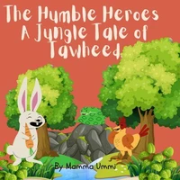 The Humble Heroes  A Jungle Tale of Tawheed