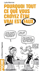 Pourquoi tout ce que vous croyez être vrai est faux