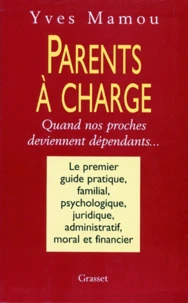 Parents A Charge. Quand Nos Proches Deviennent Dependants