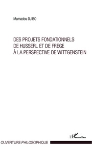 Mamoudou Djibo - Projets fondationnels de Husserl et de Frege à la perspective de Wittgenstein.