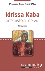 Mamoudou Kabala Kabiné Kaba - Idrissa Kaba, une histoire de vie.