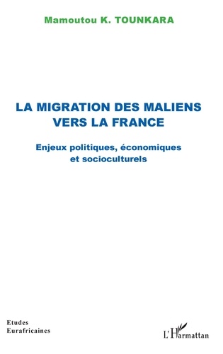 Mamoutou K. Tounkara - La migration des Maliens vers la France - Enjeux politiques, économiques et socioculturels.