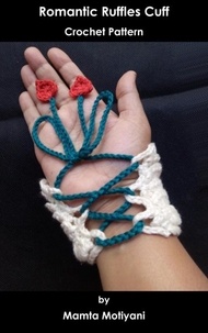  Mamta Motiyani - Romantic Ruffles Cuff | Crochet Pattern - Easy Crochet Patterns, #5.