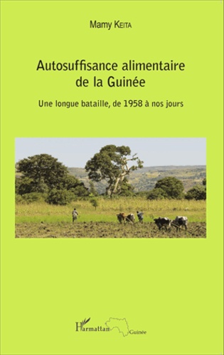 Autosuffisance alimentaire de la Guinée. Une longue bataille, de 1958 à nos jours