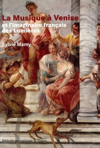 La musique à Venise et l'imaginaire français des Lumières