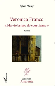 Veronica Franco ma vie brisée de courtisane