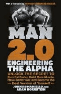 Man 2.0 - Unlock the Secret to Burn Fat Faster, Build More Muscle, Have Better Sex and Become the Best Version of Yourself.