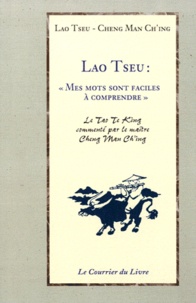 Man-Ch'ing Cheng et  Lao-tseu - Lao Tseu : "Mes mots sont faciles à comprendre" - Conférences sur le Tao Te King.