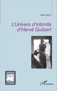 Mana Naito - L'univers d'intimité d'Hervé Guibert.