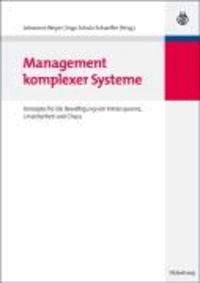 Management komplexer Systeme - Konzepte für die Bewältigung von Intransparenz, Unsicherheit und Chaos.