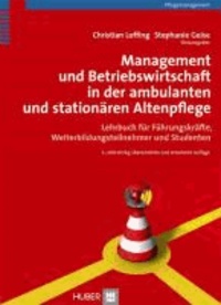 Management und Betriebswirtschaft in der ambulanten und stationären Altenpflege - Lehrbuch für Führungskräfte, Weiterbildungsteilnehmer und Studenten.