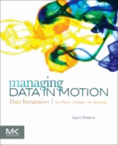 Managing Data in Motion - Data Integration Best Practice Techniques and Technologies.