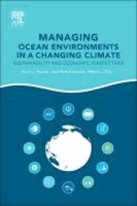 Managing Ocean Environments in a Changing Climate - Sustainability and Economic Perspectives.